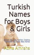 Turkish Names for Boys & Girls: Modern, Spiritual, Familiar, Creative, Traditional and Classic Baby Names