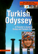 Turkish Odyssey: A Traveler's Guide to Turkey and Turkish Culture