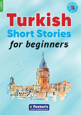Turkish Short Stories for Beginners - Based on a comprehensive grammar and vocabulary framework (CEFR A1) - with quizzes , full answer key and online audio - Buz, Yusuf, and Umut, Umit Can