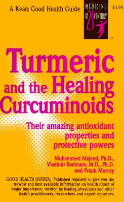 Turmeric and the Healing Curcuminoids - Majeed, Muhammed, and Badmaev, Vladimir, and Murray, Frank