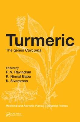 Turmeric: The Genus Curcuma - Ravindran, P N (Editor), and Babu, K Nirmal (Editor), and Sivaraman, Kandaswamy (Editor)