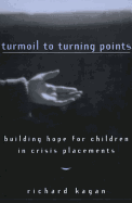 Turmoil to Turning Points: Building Hope for Children in Crisis Placements