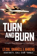 Turn and Burn: A Fighter Pilot's Memories and Confessions