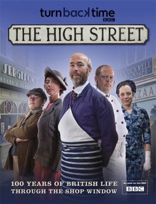 Turn Back Time - The High Street: 100 years of British life through the shop window - Wilkinson, Philip