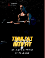 Turn Fat Into Fit: 30-Day Fitness Challenge