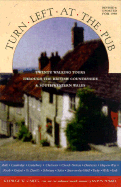 Turn Left at the Pub: 22 Walking Tours Through the British Countryside - Oakes, George W, and Powell, Anton, Dr.