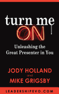 Turn Me On: Unleashing The Great Presenter in You