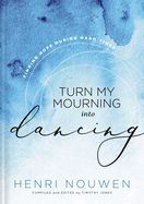 Turn My Mourning Into Dancing: Finding Hope During Hard Times
