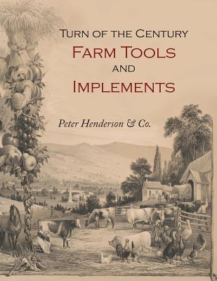 Turn-of-the-Century Farm Tools and Implements - Henderson & Co