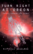 Turn Right at Orion: Travels Through the Cosmos - Begelman, Mitchell