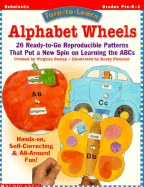 Turn-To-Learn: Alphabet Wheels: 26 Ready-To-Go Reproducible Patterns That Put a New Spin on Learning the ABC's