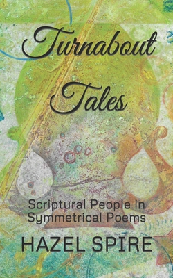 Turnabout Tales: Scriptural People in Symmetrical Poems - Spire, Hazel