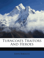 Turncoats Traitors and Heroes