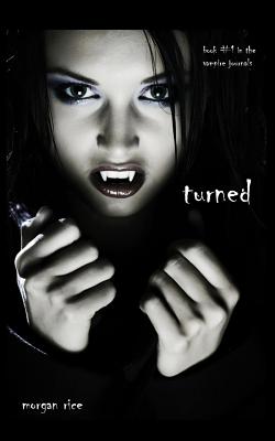 Turned (Book #1 in the Vampire Journals) - Rice, Morgan
