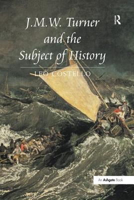 Turner and the Subject of History - Costello, Leo