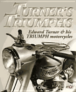Turner's Triumphs: Edward Turner and His Triumph Motorcyles - Clew, Jeff
