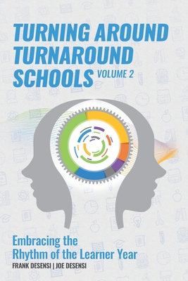 Turning Around Turnaround Schools: Embracing the Rhythm of the Learner Year - Desensi, Joe, and Desensi, Frank