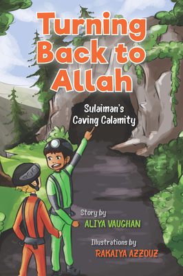 Turning Back to Allah: Sulaiman's Caving Calamity - Vaughan, Aliya