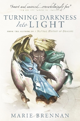Turning Darkness into Light: A Natural History of Dragons book - Brennan, Marie
