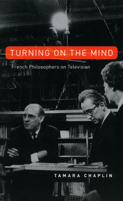 Turning on the Mind: French Philosophers on Television - Chaplin, Tamara