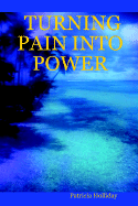 Turning Pain Into Power