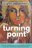 Turning Point: Empowering Stories to Activate the Divine Feminine Within