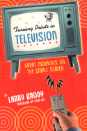 Turning Points in Television - Brody, Larry