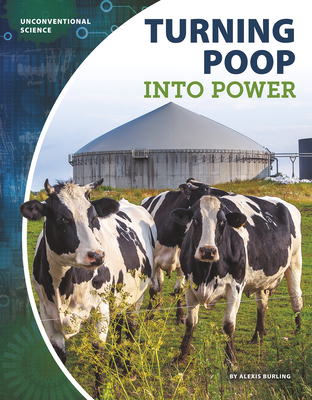 Turning Poop Into Power - Burling, Alexis