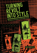 Turning Revolt Into Style: The Process and Practice of Punk Graphic Design