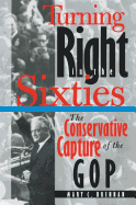 Turning Right in the Sixties: The Conservative Capture of the GOP