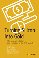 Turning Silicon Into Gold: The Strategies, Failures, and Evolution of the Tech Industry