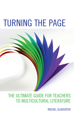 Turning the Page: The Ultimate Guide for Teachers to Multicultural Literature - Slaughter, Rachel