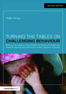 Turning the Tables on Challenging Behaviour: Working with Children, Young People and Adults with Severe and Profound Learning Difficulties and/or Autistic Spectrum Disorders