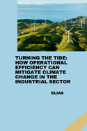 Turning the Tide: How Operational Efficiency Can Mitigate Climate Change in the Industrial Sector