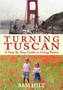 Turning Tuscan: A Step-By-Step Guide to Going Native