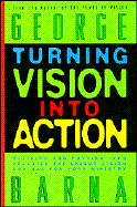 Turning Vision Into Action - Barna, George, Dr.