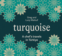 Turquoise: A Chef's Travels in T?rkiye