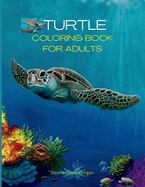 Turtle Coloring Book for Adults: Stress Relieving Turtle Designs for Adults 46 Premium Coloring Pages with Amazing Designs An Adults Turtle Coloring Book with Sea Turtles Relaxation, Meditation and Happiness Coloring Pages