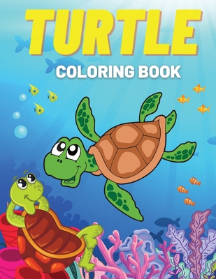 Turtle Coloring Book: Fun Coloring Pages with Cute Turtles and More! For Kids, Toddlers - Blox, Beni