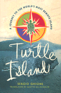 Turtle Island: A Journey to the Britain's Oddest Colony - Ghione, Sergio, and McLaughlin, Martin (Translated by)
