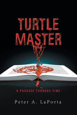 Turtle Master: A Passage Through Time - Laporta, Peter A