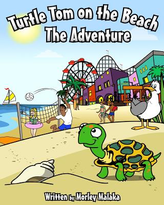 Turtle Tom on the Beach: The Adventure - Malaka, Morley