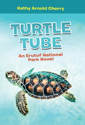 Turtle Tube: An Erutuf National Park Novel - Cherry, Kathy Arnold