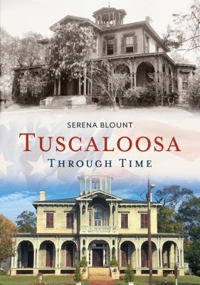 Tuscaloosa Through Time - Blount, Serena