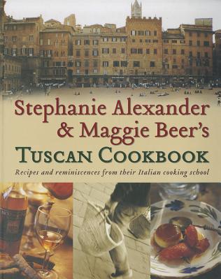 Tuscan Cookbook - Alexander, Stephanie, and Beer, Maggie, and Griffiths, Simon, Dr. (Photographer)