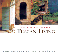 Tuscan Living: Mini Lifestyle Library - McBride, Simon (Photographer)