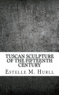 Tuscan Sculpture of the Fifteenth Century