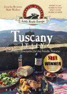 Tuscany, Italy: Small-Town Itineraries for the Foodie Traveler