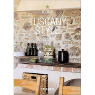Tuscany Style: Landscapes, Terraces and Houses, Interiors, Details