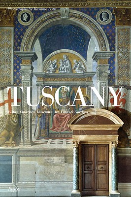 Tuscany: Vistas, Churches, Museums, Art, Villas & Gardens - Listri, Massimo (Photographer), and King, Ross (Foreword by), and Vignelli, Massimo (Designer)